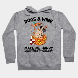 Pug & Wine Make Me Happy Humans Make My Head Hurt T-shirt Hoodie